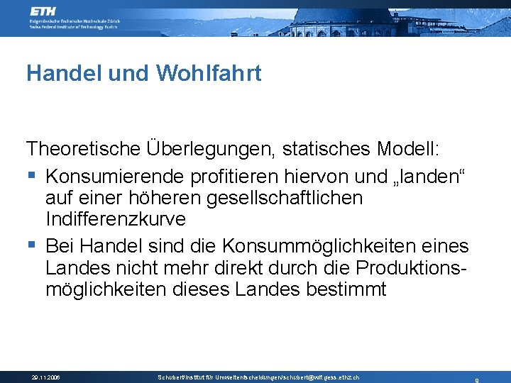 Handel und Wohlfahrt Theoretische Überlegungen, statisches Modell: § Konsumierende profitieren hiervon und „landen“ auf