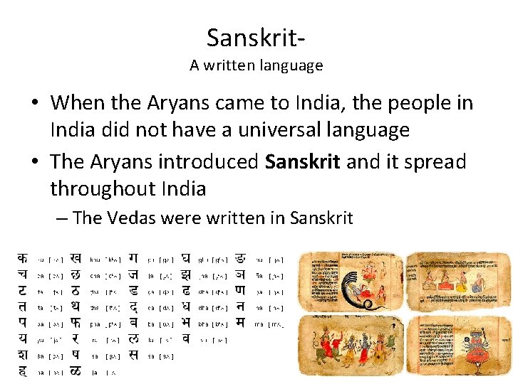 Sanskrit- A written language • When the Aryans came to India, the people in