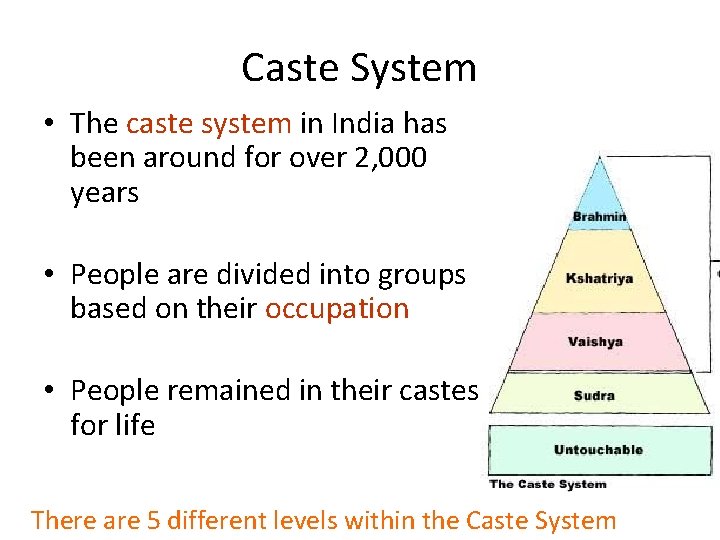 Caste System • The caste system in India has been around for over 2,