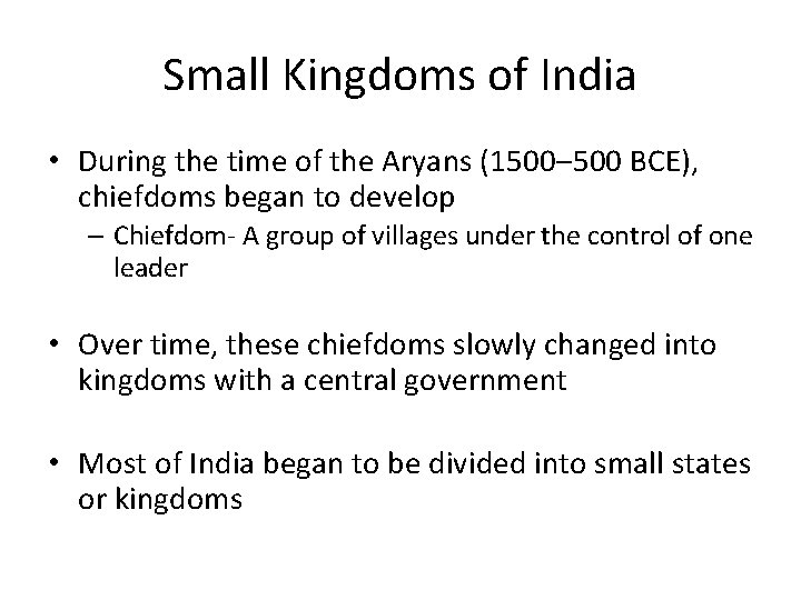 Small Kingdoms of India • During the time of the Aryans (1500– 500 BCE),