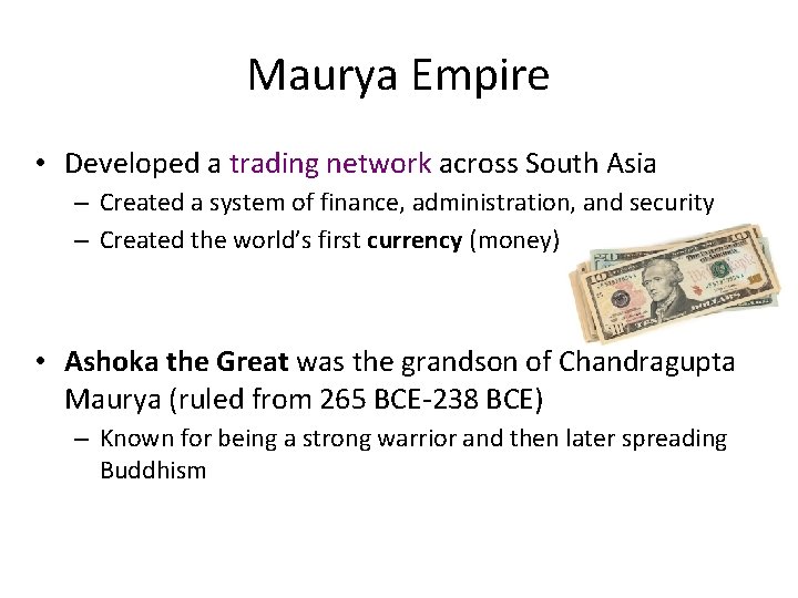 Maurya Empire • Developed a trading network across South Asia – Created a system