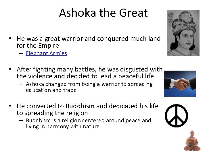 Ashoka the Great • He was a great warrior and conquered much land for