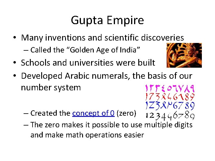Gupta Empire • Many inventions and scientific discoveries – Called the “Golden Age of