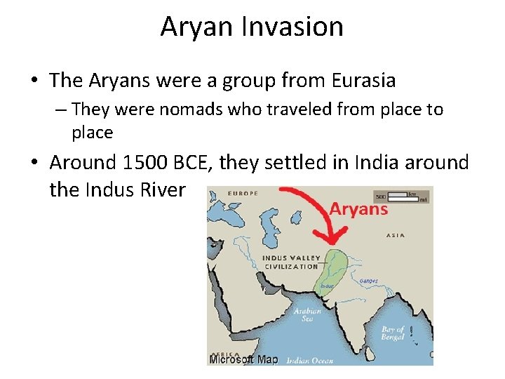 Aryan Invasion • The Aryans were a group from Eurasia – They were nomads