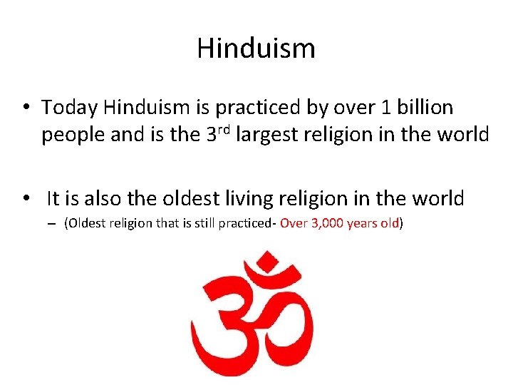 Hinduism • Today Hinduism is practiced by over 1 billion people and is the