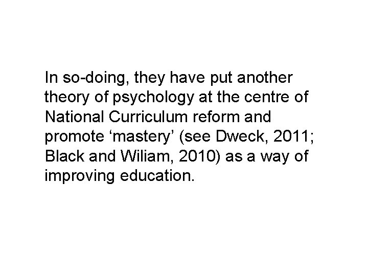 In so doing, they have put another theory of psychology at the centre of