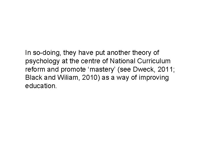 In so doing, they have put another theory of psychology at the centre of