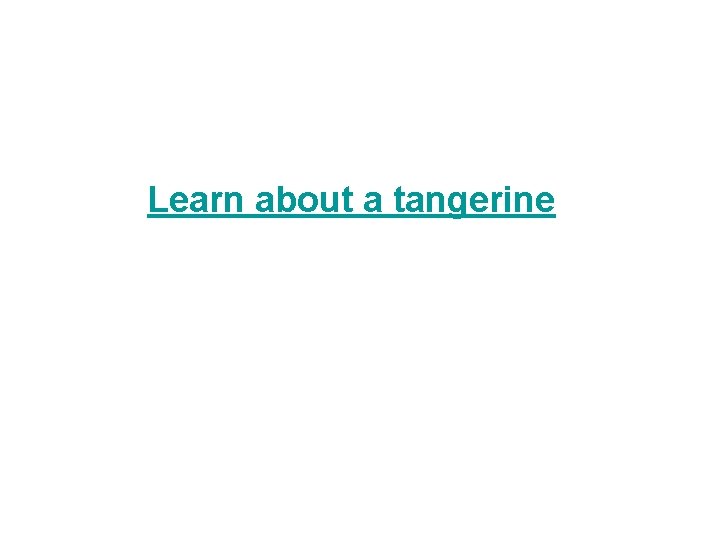 Learn about a tangerine 