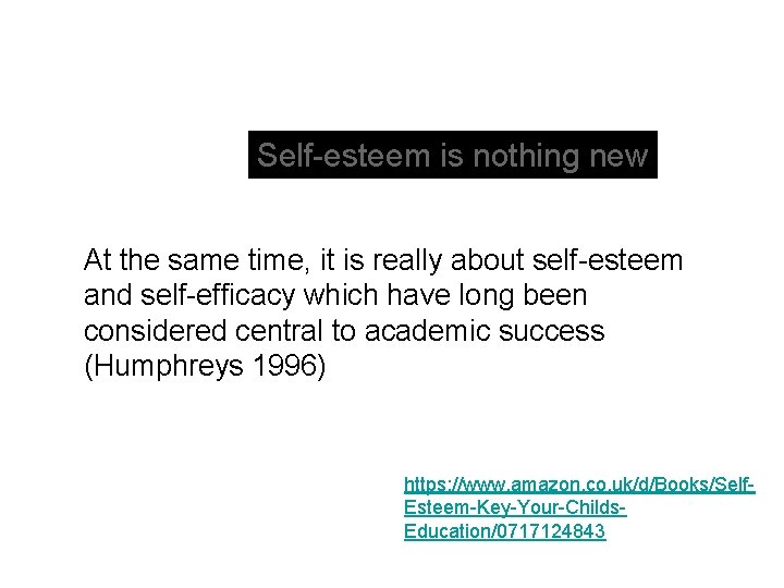 Self esteem is nothing new At the same time, it is really about self