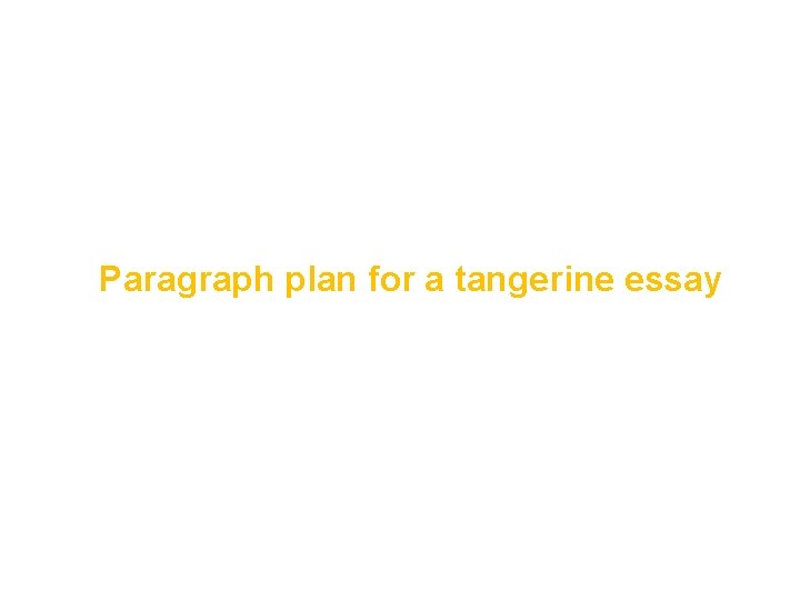 Paragraph plan for a tangerine essay 