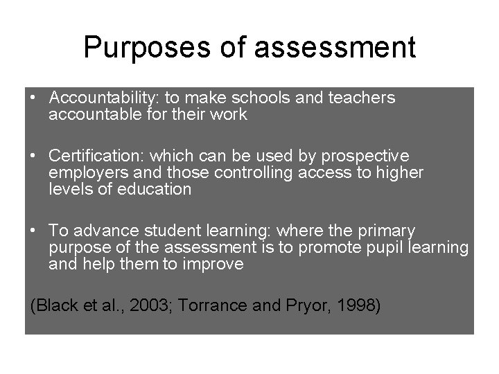 Purposes of assessment • Accountability: to make schools and teachers accountable for their work