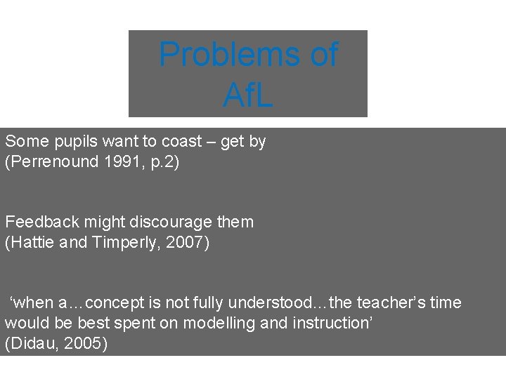 Problems of Af. L Some pupils want to coast – get by (Perrenound 1991,