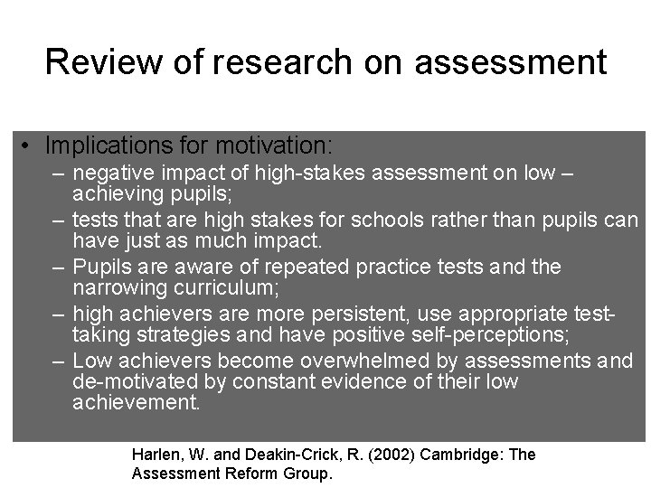 Review of research on assessment • Implications for motivation: – negative impact of high