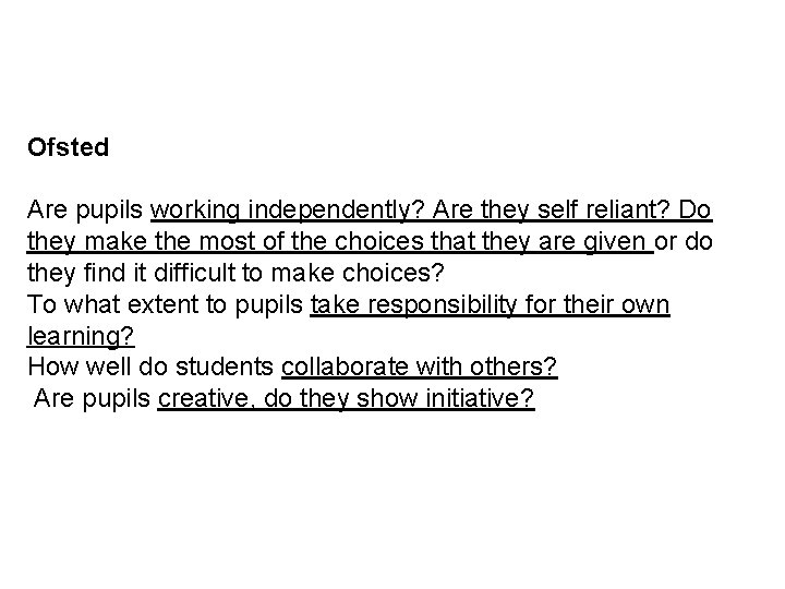 Ofsted Are pupils working independently? Are they self reliant? Do they make the most