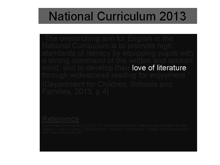 National Curriculum 2013 “The overarching aim for English in the National Curriculum is to