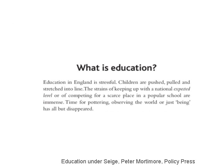 Education under Seige, Peter Mortimore, Policy Press 