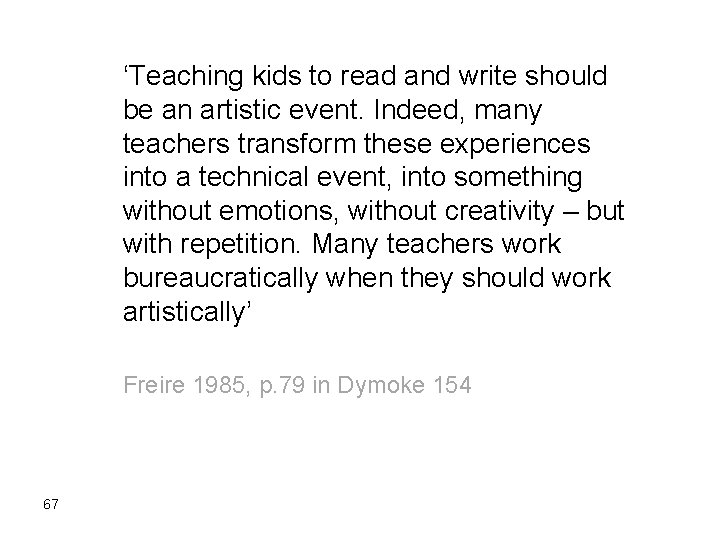 ‘Teaching kids to read and write should be an artistic event. Indeed, many teachers