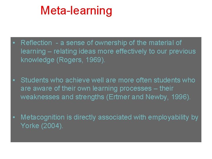 Meta learning • Reflection a sense of ownership of the material of learning –