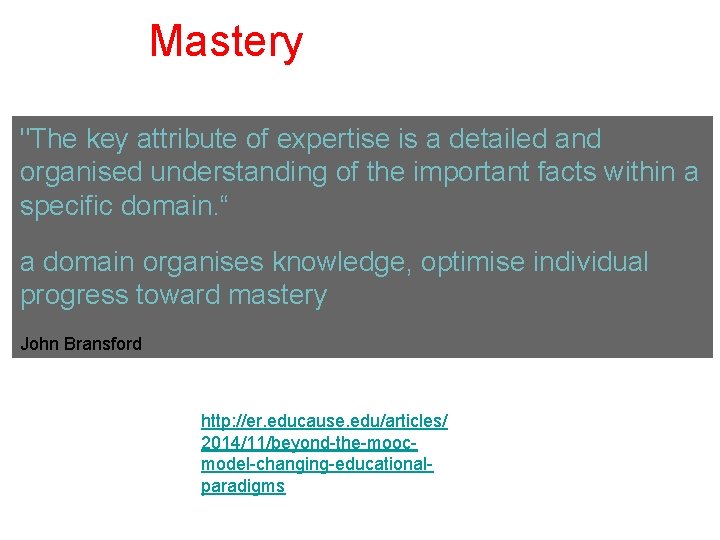 Mastery "The key attribute of expertise is a detailed and organised understanding of the
