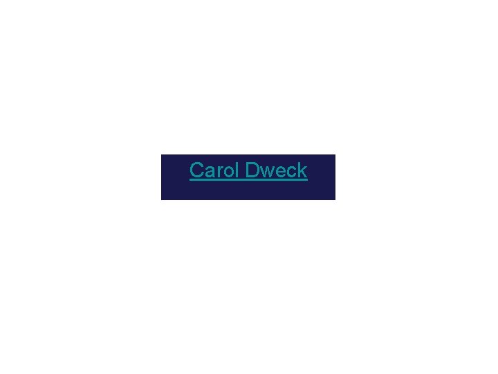 Carol Dweck 