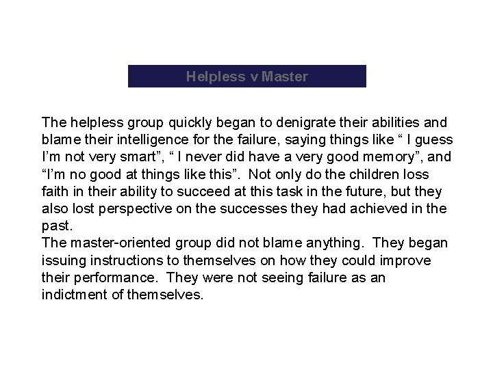 Helpless v Master The helpless group quickly began to denigrate their abilities and blame