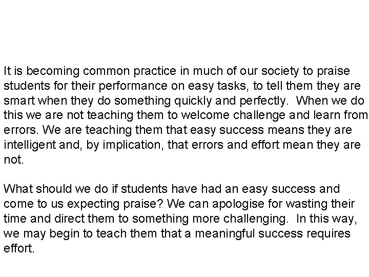It is becoming common practice in much of our society to praise students for