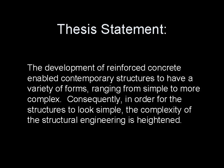 Thesis Statement: The development of reinforced concrete enabled contemporary structures to have a variety