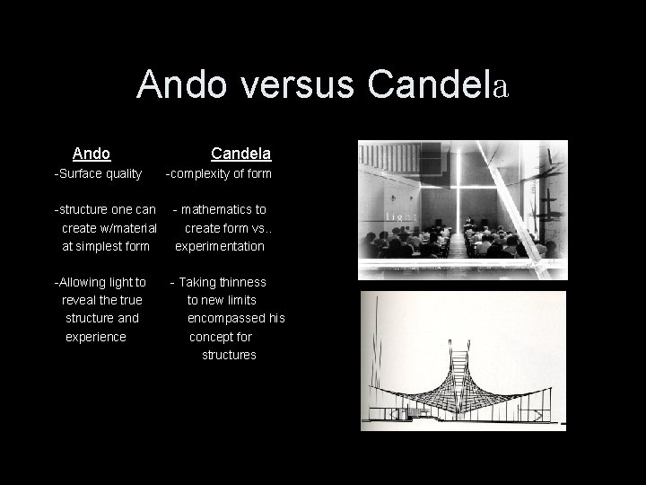 Ando versus Candela Ando -Surface quality Candela -complexity of form -structure one can create