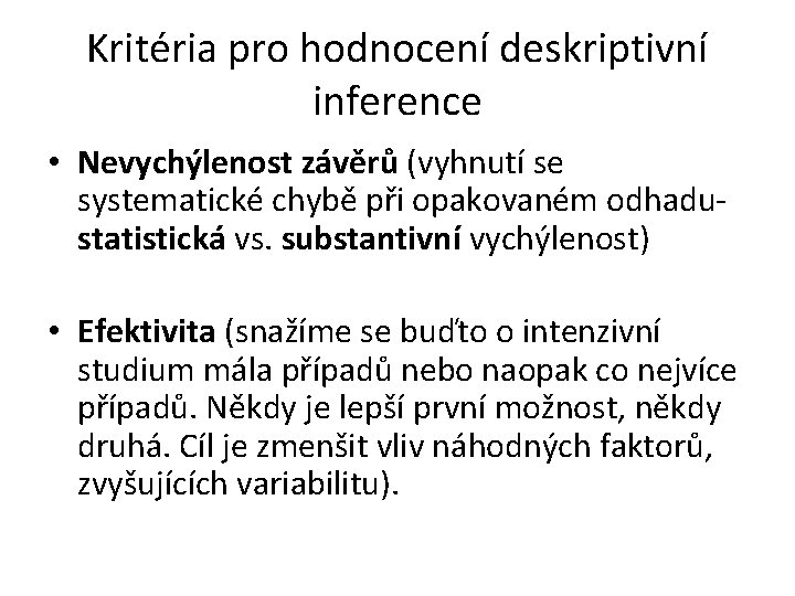 Kritéria pro hodnocení deskriptivní inference • Nevychýlenost závěrů (vyhnutí se systematické chybě při opakovaném