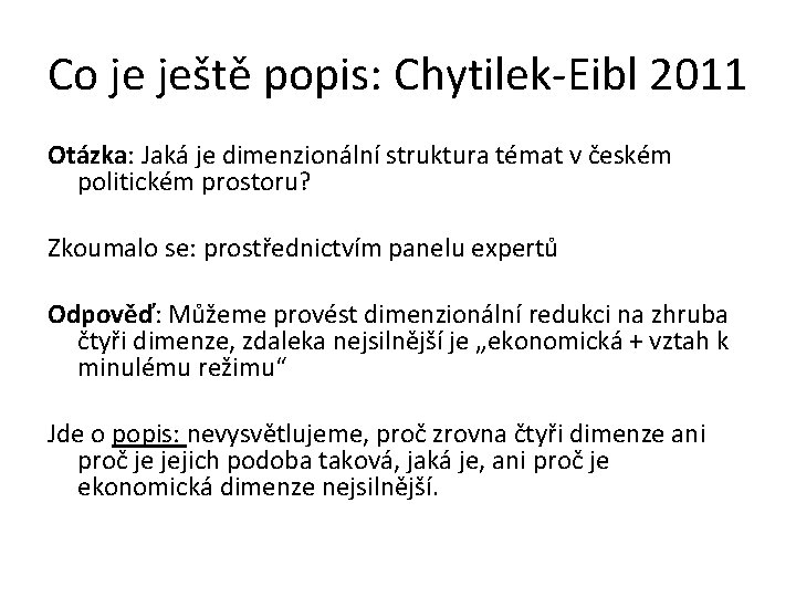 Co je ještě popis: Chytilek-Eibl 2011 Otázka: Jaká je dimenzionální struktura témat v českém