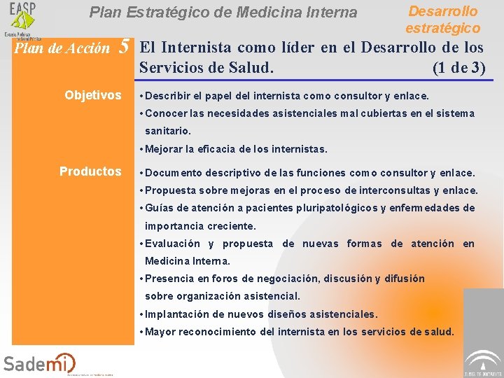 Plan Estratégico de Medicina Interna Plan de Acción 5 Objetivos Desarrollo estratégico El Internista