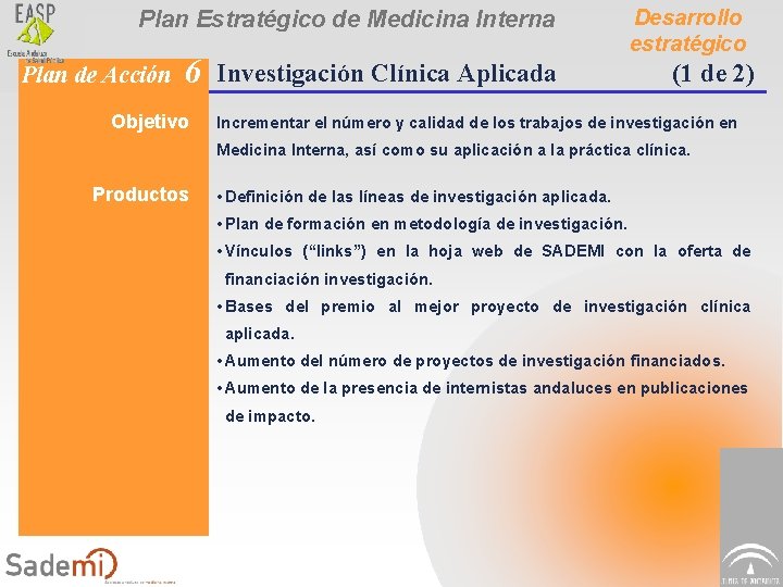 Plan Estratégico de Medicina Interna Plan de Acción 6 Objetivo Investigación Clínica Aplicada Desarrollo