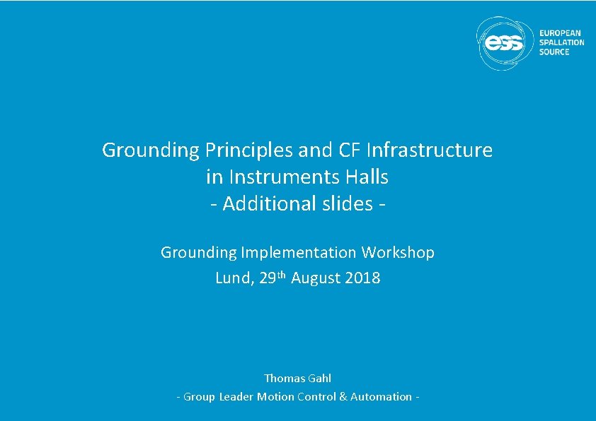 Grounding Principles and CF Infrastructure in Instruments Halls - Additional slides Grounding Implementation Workshop Grounding Principles and CF Infrastructure in Instruments Halls - Additional slides Grounding Implementation Workshop