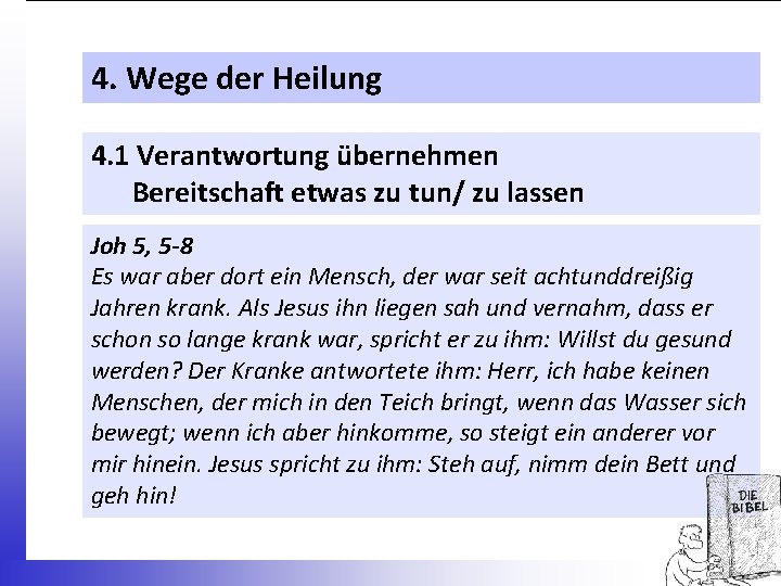 4. Wege der Heilung 4. 1 Verantwortung übernehmen Bereitschaft etwas zu tun/ zu lassen