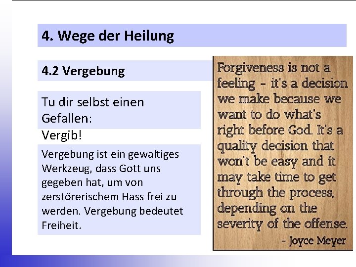 4. Wege der Heilung 4. 2 Vergebung Tu dir selbst einen Gefallen: Vergib! Vergebung