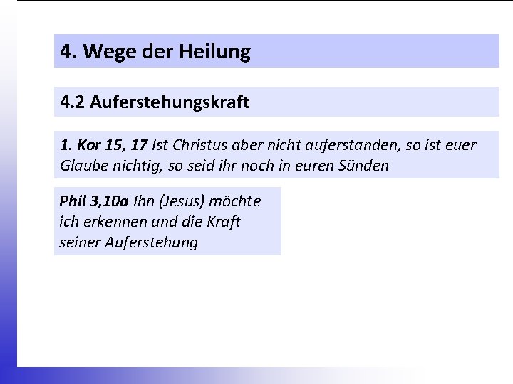 4. Wege der Heilung 4. 2 Auferstehungskraft 1. Kor 15, 17 Ist Christus aber