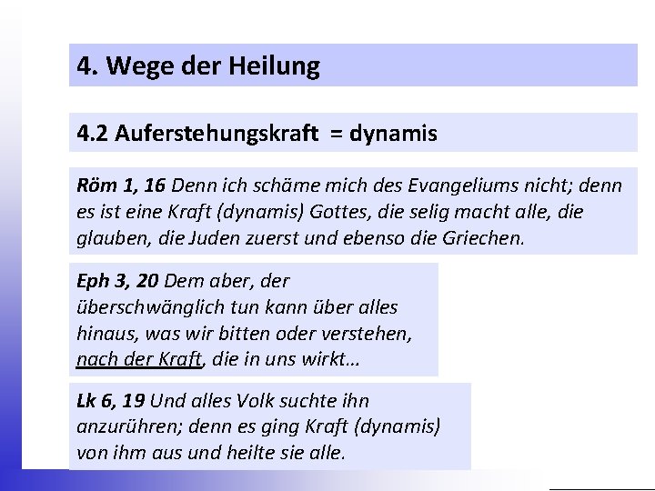 4. Wege der Heilung 4. 2 Auferstehungskraft = dynamis Röm 1, 16 Denn ich