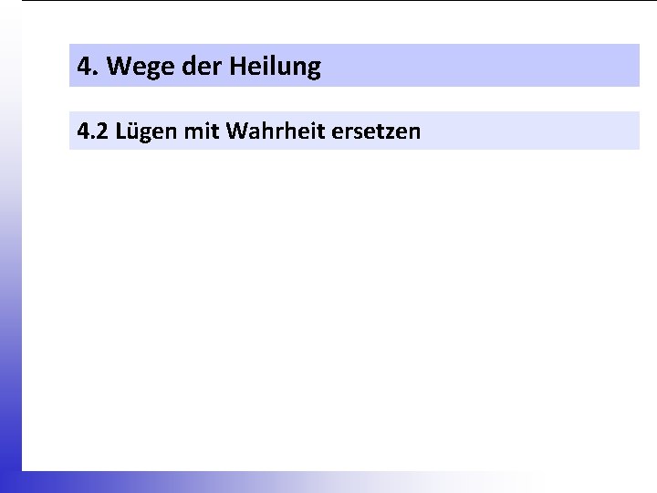 4. Wege der Heilung 4. 2 Lügen mit Wahrheit ersetzen 