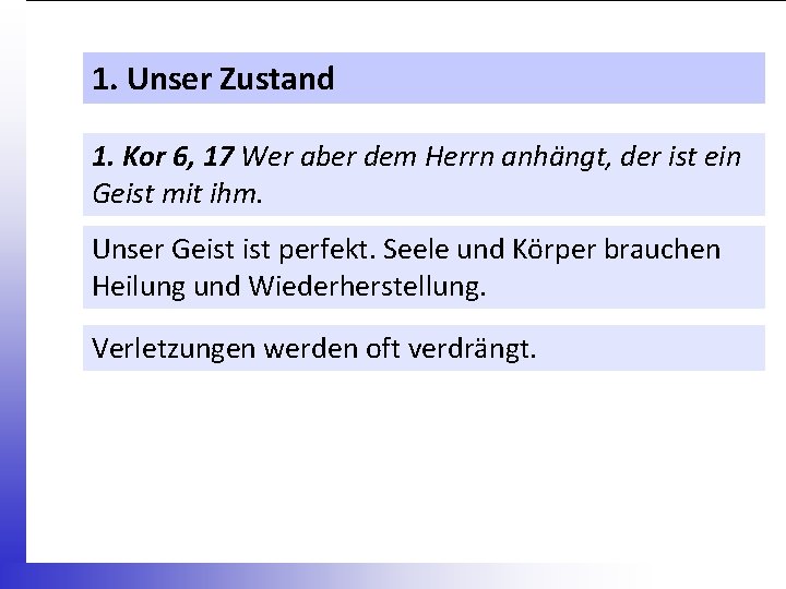 1. Unser Zustand 1. Kor 6, 17 Wer aber dem Herrn anhängt, der ist