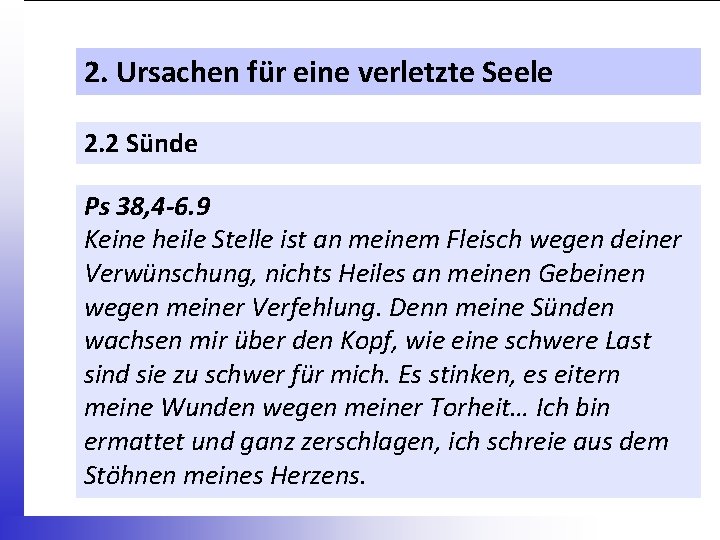 2. Ursachen für eine verletzte Seele 2. 2 Sünde Ps 38, 4 -6. 9