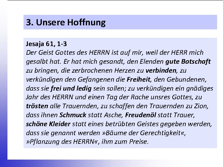 3. Unsere Hoffnung Jesaja 61, 1 -3 Der Geist Gottes des HERRN ist auf