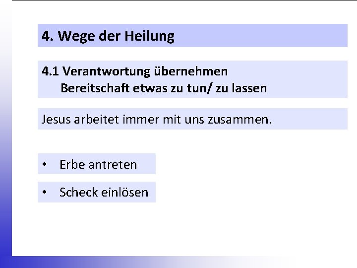 4. Wege der Heilung 4. 1 Verantwortung übernehmen Bereitschaft etwas zu tun/ zu lassen