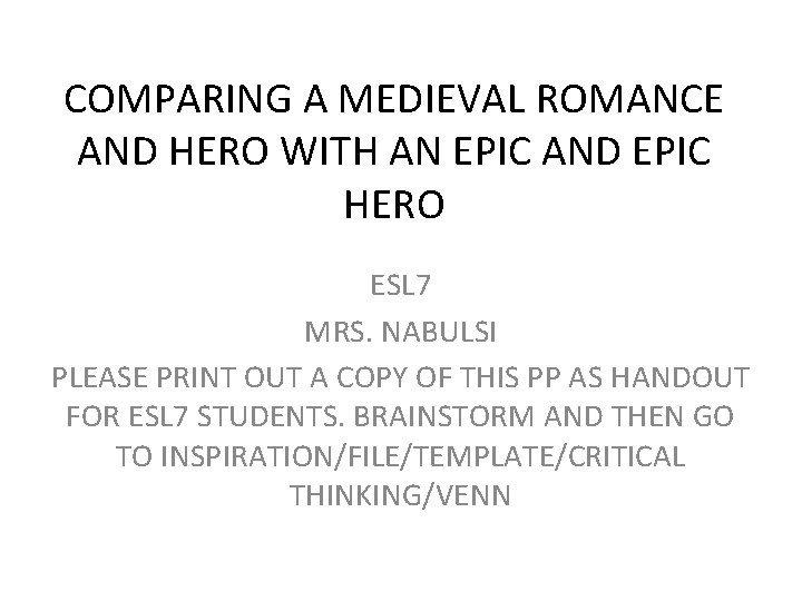 COMPARING A MEDIEVAL ROMANCE AND HERO WITH AN EPIC AND EPIC HERO ESL 7