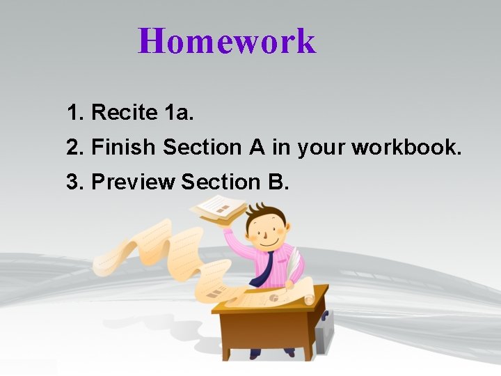 Homework 1. Recite 1 a. 2. Finish Section A in your workbook. 3. Preview Homework 1. Recite 1 a. 2. Finish Section A in your workbook. 3. Preview