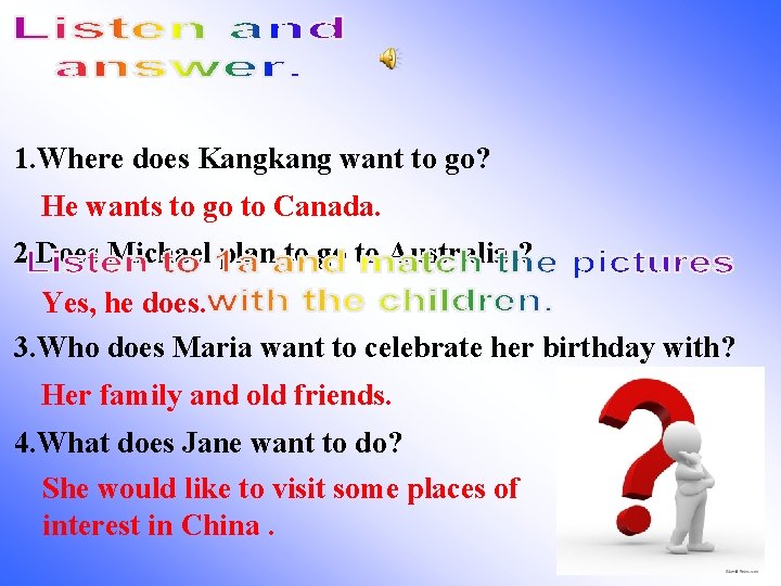 1. Where does Kangkang want to go? He wants to go to Canada. 2. 1. Where does Kangkang want to go? He wants to go to Canada. 2.
