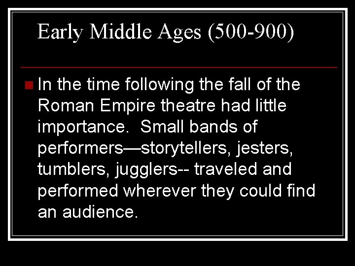 Early Middle Ages (500 -900) n In the time following the fall of the