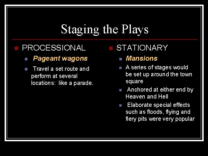 Staging the Plays n PROCESSIONAL n n Pageant wagons Travel a set route and