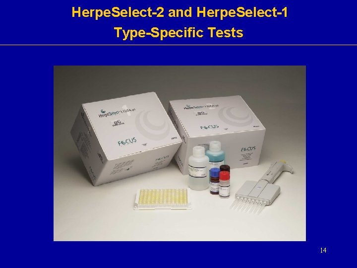 Herpe. Select-2 and Herpe. Select-1 Type-Specific Tests 14 Herpe. Select-2 and Herpe. Select-1 Type-Specific Tests 14