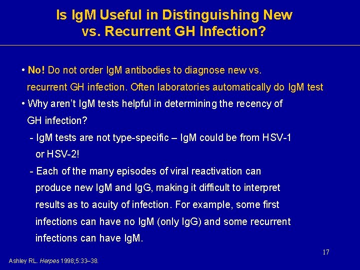 Is Ig. M Useful in Distinguishing New vs. Recurrent GH Infection? • No! Do Is Ig. M Useful in Distinguishing New vs. Recurrent GH Infection? • No! Do