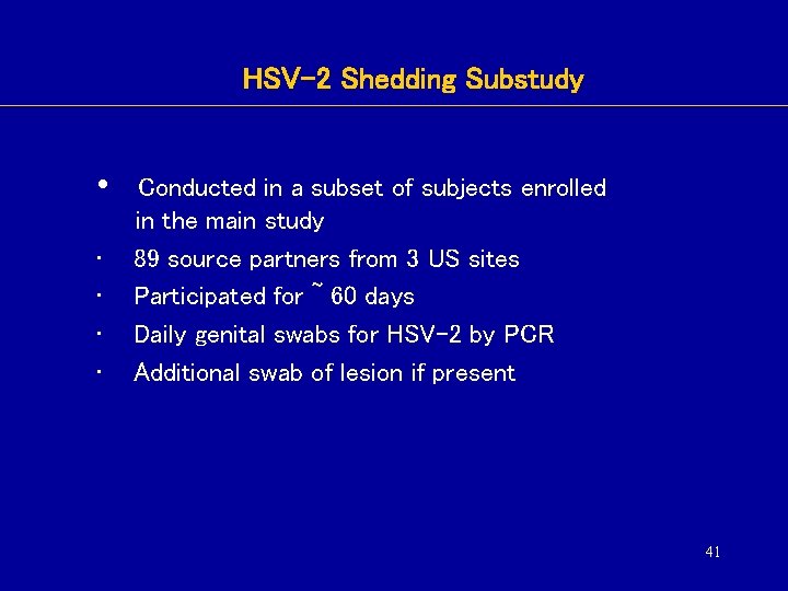 HSV-2 Shedding Substudy • • • Conducted in a subset of subjects enrolled in HSV-2 Shedding Substudy • • • Conducted in a subset of subjects enrolled in